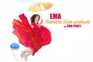 EMA : ITINÉRAIRE D'UNE SURDOUÉE