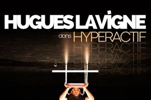 Hugues Lavigne dans Hyperactif !
